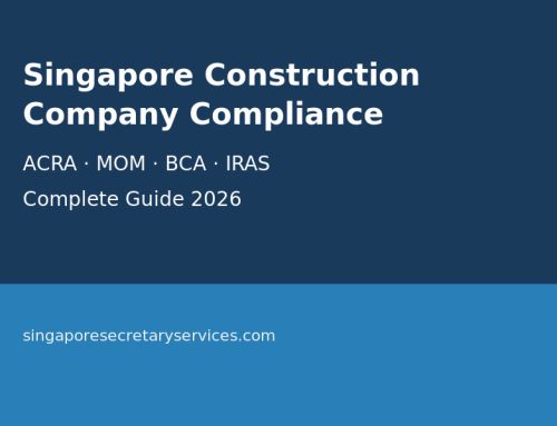 Compliance Guide for Singapore Construction Companies: ACRA, MOM, BCA and Tax 2026