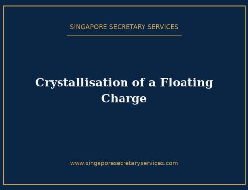 Crystallisation of a Floating Charge in Singapore: Legal Requirements (2026)